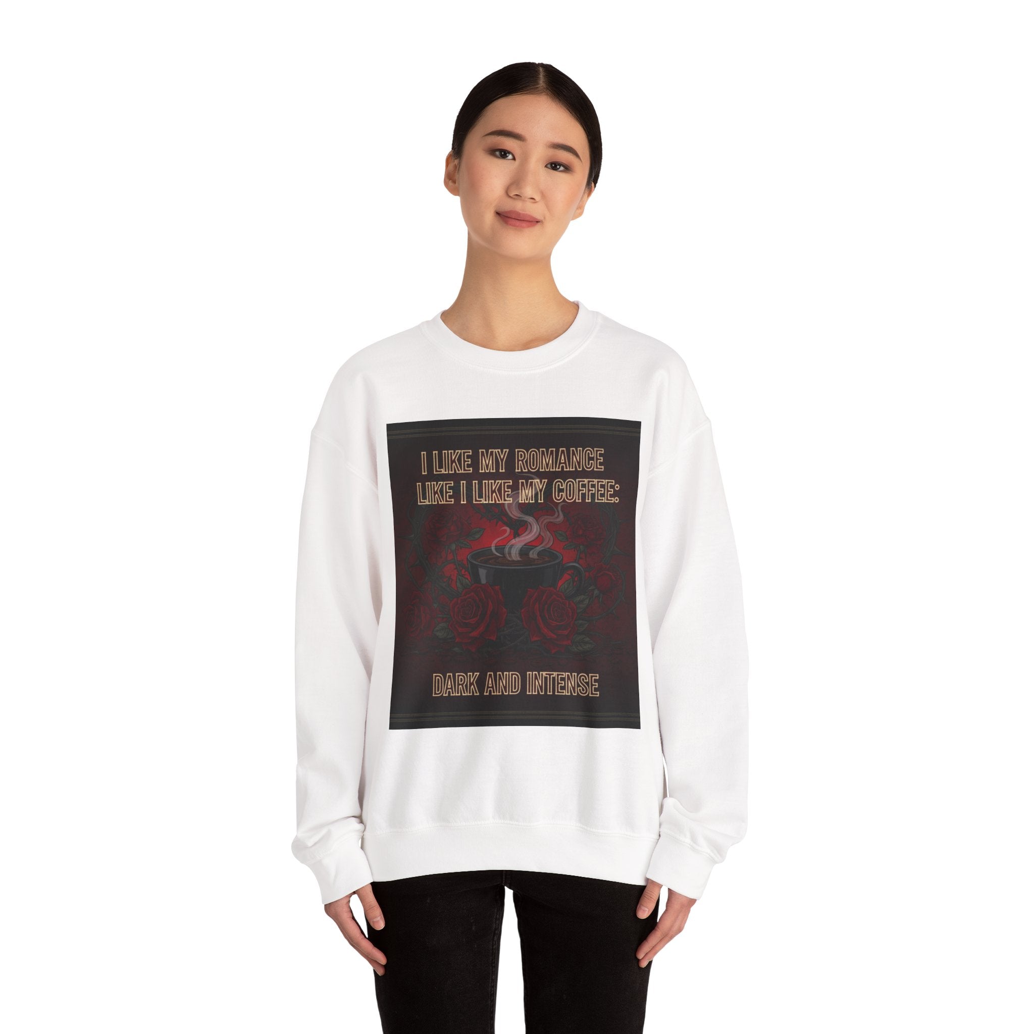 Dark and Intense Coffee Crewneck Sweatshirt — "I Like My Romance Like I Like My Coffee: Dark and Intense" - La magie de maman