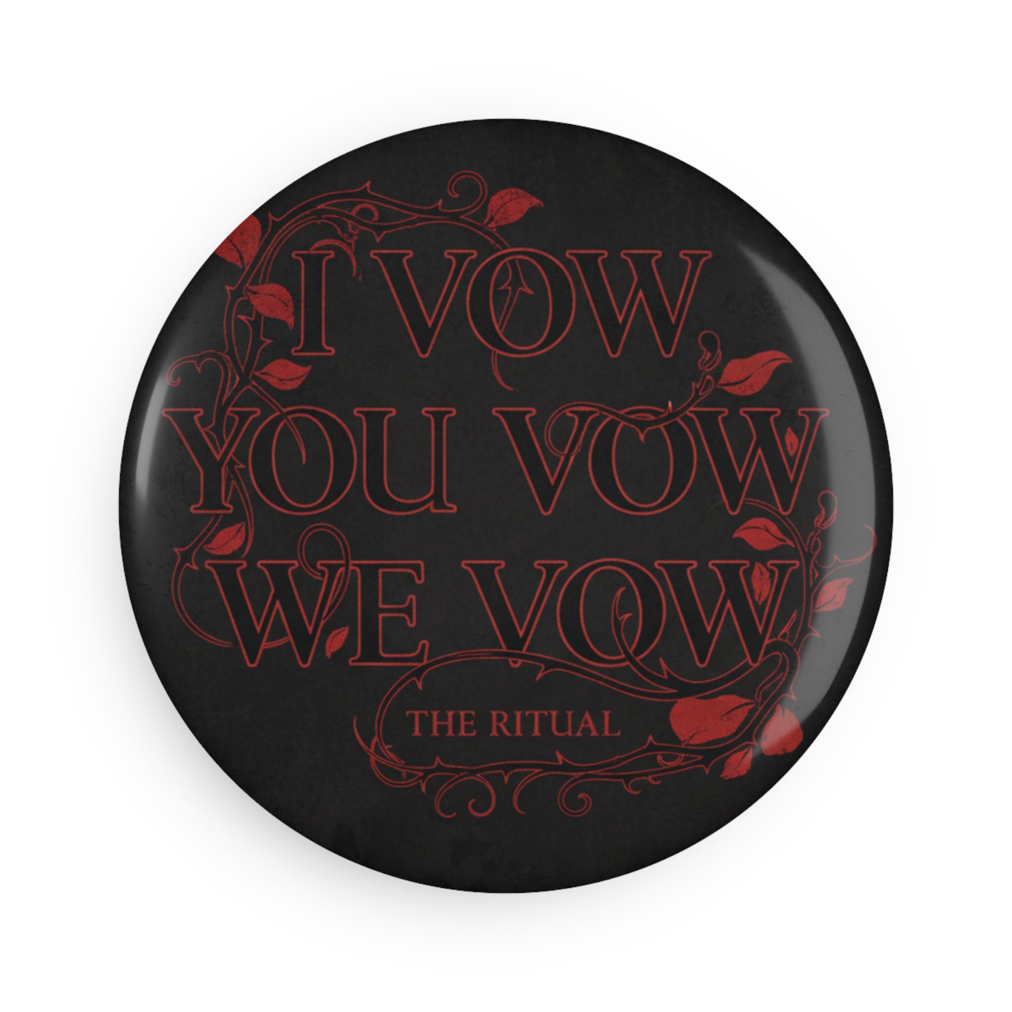 I Vow You Vow We Vow Round Button Magnet — Gothic Vow Design (The Ritual) - La magie de maman