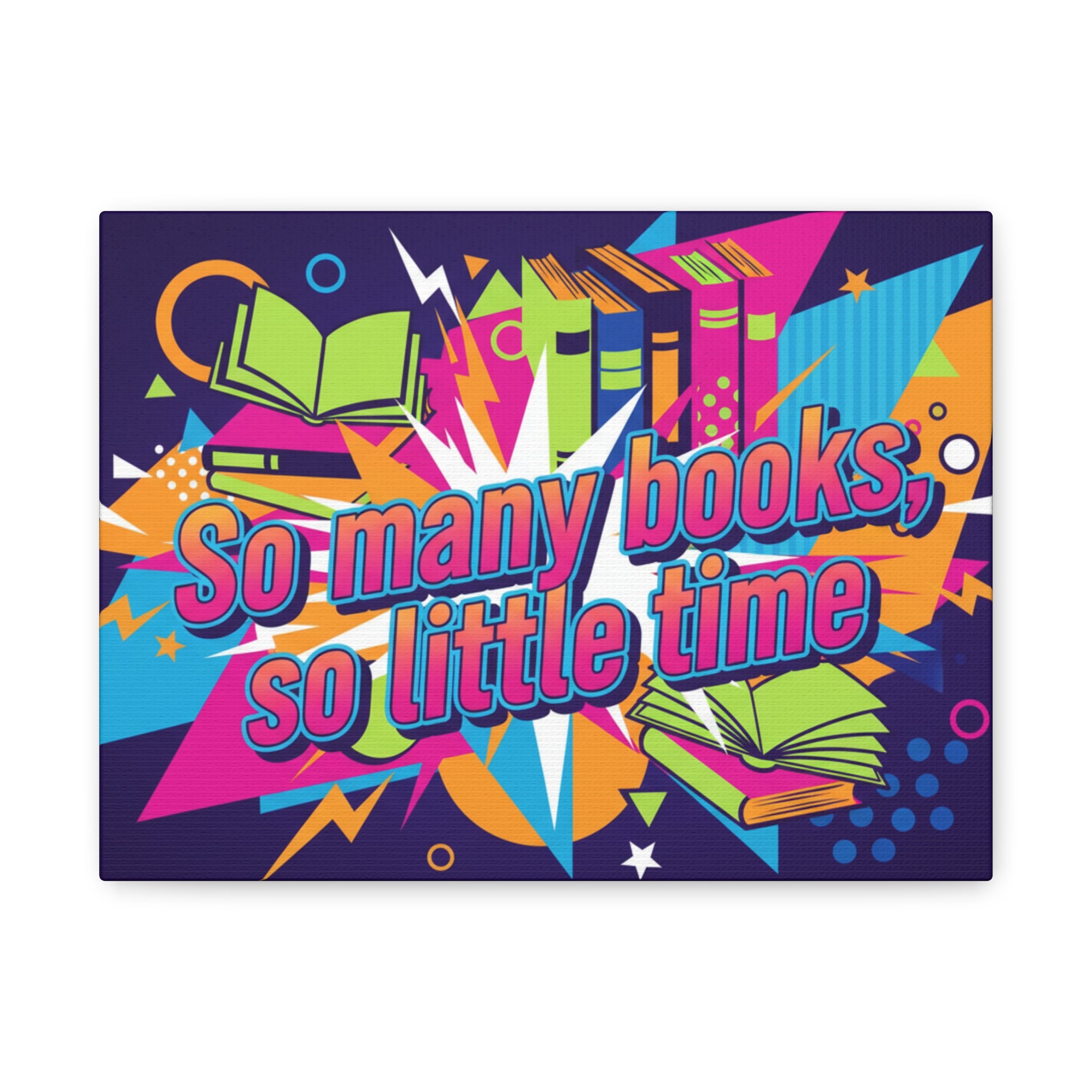 So Many Books, So Little Time Canvas Wall Art — Colorful Pop Art Book Lover Print - La magie de maman