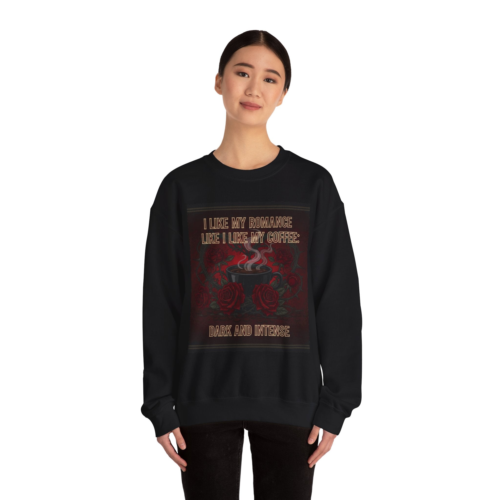 Dark and Intense Coffee Crewneck Sweatshirt — "I Like My Romance Like I Like My Coffee: Dark and Intense" - La magie de maman